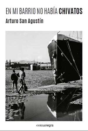 EN MI BARRIO NO HABÍA CHIVATOS | 9788416605156 | SAN AGUSTÍN, ARTURO | Galatea Llibres | Llibreria online de Reus, Tarragona | Comprar llibres en català i castellà online