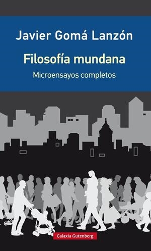 FILOSOFÍA MUNDANA | 9788416495689 | GOMÁ LANZON, JAVIER | Galatea Llibres | Llibreria online de Reus, Tarragona | Comprar llibres en català i castellà online