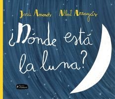 ¿DÓNDE ESTÁ LA LUNA? | 9788415518341 | AMENÓS, JORDI | Galatea Llibres | Llibreria online de Reus, Tarragona | Comprar llibres en català i castellà online