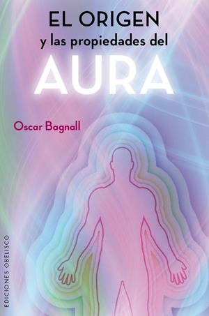 EL ORIGEN Y LAS PROPIEDADES DEL AURA | 9788491110743 | BAGNALL, OSCAR | Galatea Llibres | Llibreria online de Reus, Tarragona | Comprar llibres en català i castellà online