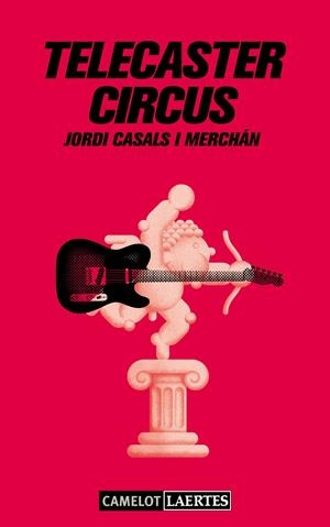 TELECASTER CIRCUS | 9788475849959 | CASALS I MERCHÁN, JORDI | Galatea Llibres | Librería online de Reus, Tarragona | Comprar libros en catalán y castellano online