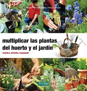 MULTIPLICAR LAS PLANTAS DEL HUERTO Y EL JARDÍN | 9788494058271 | LAPOUGE-DÉJEAN, BRIGITTE/LAPOUGE, SERGE | Galatea Llibres | Librería online de Reus, Tarragona | Comprar libros en catalán y castellano online
