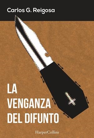 LA VENGANZA DEL DIFUNTO | 9788416502325 | REIGOSA, CARLOS G. | Galatea Llibres | Llibreria online de Reus, Tarragona | Comprar llibres en català i castellà online
