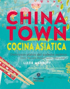 CHINATOWN. COCINA ASIÁTICA | 9788415887096 | MABBOTT, LIZZIE | Galatea Llibres | Llibreria online de Reus, Tarragona | Comprar llibres en català i castellà online