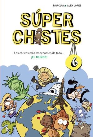 SUPERCHISTES 6: LOS CHISTES MÁS TRONCHANTES DE TODO EL MUNDO | 9788490434673 | CLUA SARRO, PAU/LOPEZ LOPEZ, ALEX | Galatea Llibres | Librería online de Reus, Tarragona | Comprar libros en catalán y castellano online