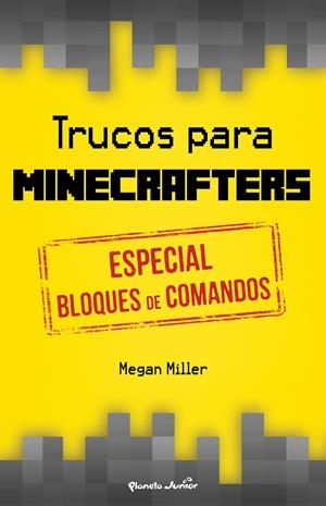 TRUCOS PARA MINECRAFTERS. ESPECIAL BLOQUES DE COMANDOS | 9788408152514 | MILLER, MEGAN | Galatea Llibres | Llibreria online de Reus, Tarragona | Comprar llibres en català i castellà online