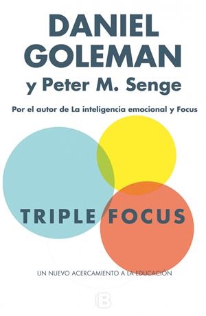 TRIPLE FOCUS. UN NUEVO ACERCAMIENTO A LA EDUCACIÓN | 9788466657952 | GOLEMAN, DANIEL / PETER N. SENGE | Galatea Llibres | Librería online de Reus, Tarragona | Comprar libros en catalán y castellano online