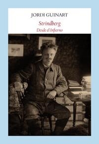 STRINDBERG. DESDE EL INFIERNO | 9788494444340 | GUINART, JORDI | Galatea Llibres | Llibreria online de Reus, Tarragona | Comprar llibres en català i castellà online