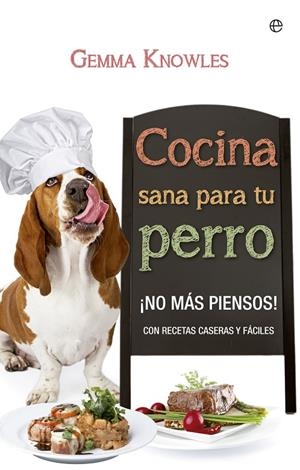 COCINA SANA PARA TU PERRO | 9788490600634 | KNOWLES, GEMMA | Galatea Llibres | Llibreria online de Reus, Tarragona | Comprar llibres en català i castellà online