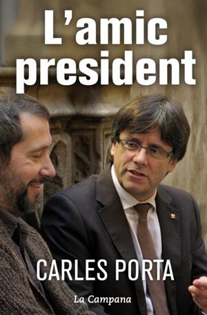 L'AMIC PRESIDENT | 9788416457236 | PORTA, CARLES | Galatea Llibres | Librería online de Reus, Tarragona | Comprar libros en catalán y castellano online