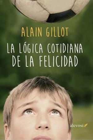 LA LÓGICA COTIDIANA DE LA FELICIDAD | 9788416413164 | GILLOT, ALLAIN | Galatea Llibres | Llibreria online de Reus, Tarragona | Comprar llibres en català i castellà online