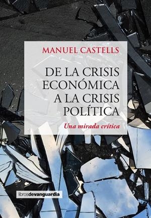 DE LA CRISIS ECONOMICA A LA CRISIS POLITICA | 9788416372249 | CASTELLS OLIVÁN, MANUEL | Galatea Llibres | Llibreria online de Reus, Tarragona | Comprar llibres en català i castellà online
