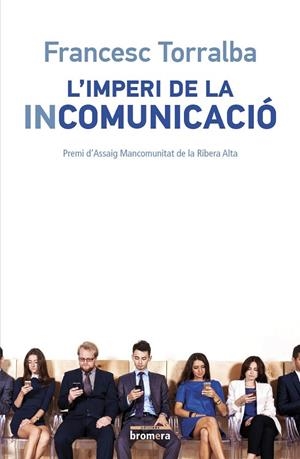 L'IMPERI DE LA INCOMUNICACIÓ | 9788490265987 | TORRALBA I ROSELLÓ, FRANCESC | Galatea Llibres | Librería online de Reus, Tarragona | Comprar libros en catalán y castellano online