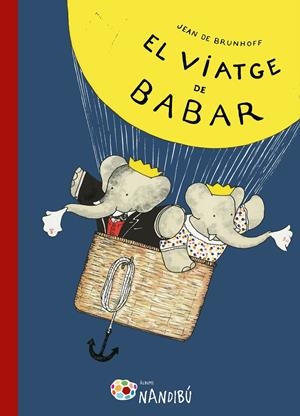 EL VIATGE DE BABAR | 9788499757162 | DE BRUNHOFF, JEAN | Galatea Llibres | Llibreria online de Reus, Tarragona | Comprar llibres en català i castellà online