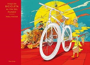 VIAJE AL FIN DEL MUNDO EN BICICLETA. PARA PINTAR | 9788416497133 | JIANG, SHAN | Galatea Llibres | Librería online de Reus, Tarragona | Comprar libros en catalán y castellano online