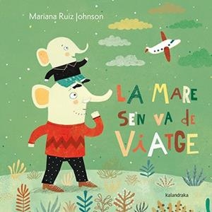LA MARE S'EN VA DE VIATGE | 9788484649939 | RUIZ, MARIANA | Galatea Llibres | Librería online de Reus, Tarragona | Comprar libros en catalán y castellano online