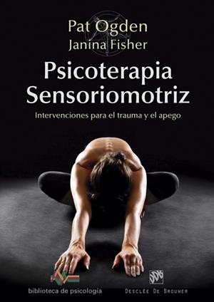 PSICOTERAPIA SENSORIOMOTRIZ. INTERVENCIONES PARA EL TRAUMA Y EL APEGO | 9788433028297 | ODGEN, PAT/FISHER, JANINA | Galatea Llibres | Librería online de Reus, Tarragona | Comprar libros en catalán y castellano online
