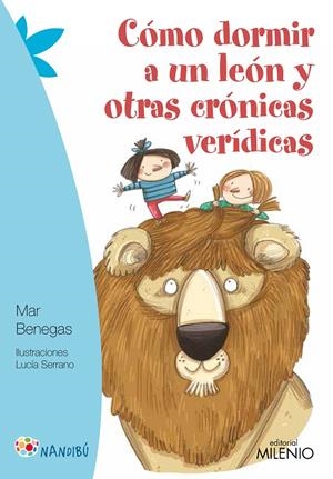 CÓMO DORMIR A UN LEÓN Y OTRAS CRÓNICAS VERÍDICAS | 9788497437189 | BENEGAS ORTIZ, MAR | Galatea Llibres | Llibreria online de Reus, Tarragona | Comprar llibres en català i castellà online