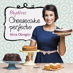 OBJETIVO: CHEESECAKE PERFECTO | 9788416449200 | OBREGON, ALMA | Galatea Llibres | Librería online de Reus, Tarragona | Comprar libros en catalán y castellano online