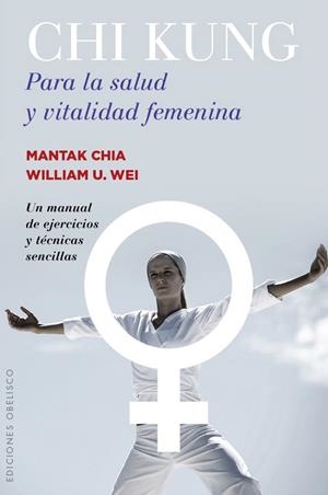 CHI KUNG PARA LA SALUD Y VITALIDAD FEMENINA | 9788491110774 | CHIA, MANTAK | Galatea Llibres | Librería online de Reus, Tarragona | Comprar libros en catalán y castellano online