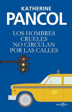 LOS HOMBRES CRUELES NO CIRCULAN POR LAS CALLES | 9788490606308 | PANCOL, KATHERINE | Galatea Llibres | Llibreria online de Reus, Tarragona | Comprar llibres en català i castellà online