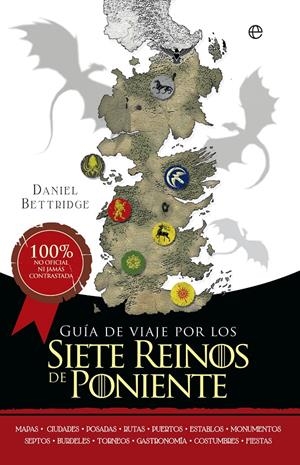 GUÍA DE VIAJE POR LOS SIETE REINOS DE PONIENTE | 9788490605707 | BETTRIDGE, DANIEL | Galatea Llibres | Llibreria online de Reus, Tarragona | Comprar llibres en català i castellà online
