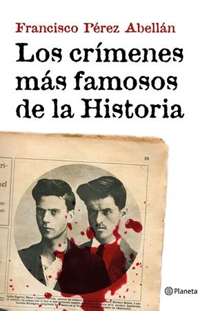 LOS CRÍMENES MÁS FAMOSOS DE LA HISTORIA | 9788408152033 | PÉREZ ABELLÁN, FCO. | Galatea Llibres | Librería online de Reus, Tarragona | Comprar libros en catalán y castellano online