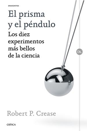 EL PRISMA Y EL PÉNDULO | 9788498929317 | CREASE, ROBERT | Galatea Llibres | Librería online de Reus, Tarragona | Comprar libros en catalán y castellano online