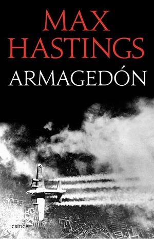 ARMAGEDÓN. LA DERROTA DE ALEMANIA 1944-1945 | 9788498929386 | HASTINGS, MAX | Galatea Llibres | Librería online de Reus, Tarragona | Comprar libros en catalán y castellano online