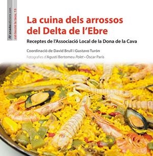 LA CUINA DELS ARROSSOS DEL DELTA DE L'EBRE | 9788416505166 | ASSOCIACIÓ LOCAL DE LA DONA DE LA CAVA | Galatea Llibres | Llibreria online de Reus, Tarragona | Comprar llibres en català i castellà online
