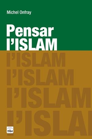PENSAR L'ISLAM | 9788415835783 | ONFRAY, MICHEL | Galatea Llibres | Librería online de Reus, Tarragona | Comprar libros en catalán y castellano online