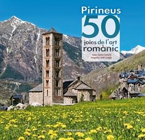 PIRINEUS: 50 JOIES DE L'ART ROMÀNIC | 9788490344088 | CARTAÑÁ MANTILLA, CARLES | Galatea Llibres | Llibreria online de Reus, Tarragona | Comprar llibres en català i castellà online