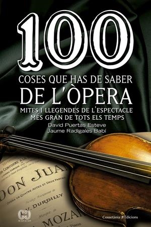 100 COSES QUE HAS DE SABER DE L'ÒPERA | 9788490343883 | PUERTAS ESTEVE, DAVID/RADIGALES BABÍ, JAUME | Galatea Llibres | Llibreria online de Reus, Tarragona | Comprar llibres en català i castellà online
