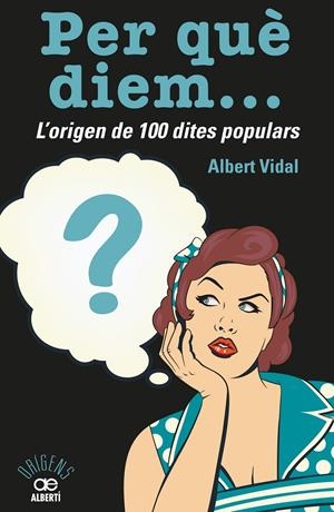 PER QUÈ DIEM? L'ORIGEN DE 100 DITES POPULARS | 9788472461536 | VIDAL GARCÍA, ALBERT | Galatea Llibres | Llibreria online de Reus, Tarragona | Comprar llibres en català i castellà online
