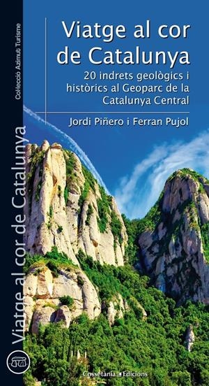 VIATGE AL COR DE CATALUNYA | 9788490344095 | PIÑERO SUBIRANA, JORDI/PUJOL FERRER, FERRAN | Galatea Llibres | Llibreria online de Reus, Tarragona | Comprar llibres en català i castellà online