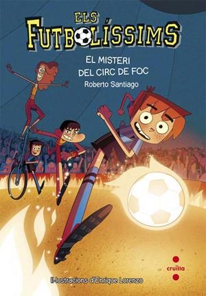 FUTBOLISSIMS 8. EL MISTERI DEL CIRC DE FOC | 9788466140140 | SANTIAGO, ROBERTO | Galatea Llibres | Librería online de Reus, Tarragona | Comprar libros en catalán y castellano online
