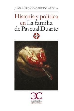 HISTORIA Y POLITICA EN LA FAMILIA DE PASCUAL DUARTE | 9788497407113 | GARRIDO, ARDILA | Galatea Llibres | Librería online de Reus, Tarragona | Comprar libros en catalán y castellano online