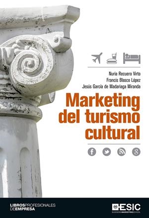 MARKETING DEL TURISMO CULTURAL | 9788416462612 | RECUERO VIRTO, NURIA/BLASCO LÓPEZ, FRANCIS/GARCÍA DE MADARIAGA MIRANDA, JESÚS | Galatea Llibres | Librería online de Reus, Tarragona | Comprar libros en catalán y castellano online