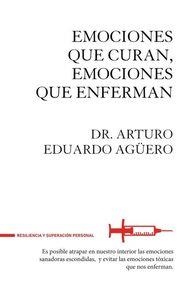 EMOCIONES QUE CURAN, EMOCIONES QUE ENFERMAN | 9788494426889 | AGÜERO, EDUARDO | Galatea Llibres | Librería online de Reus, Tarragona | Comprar libros en catalán y castellano online