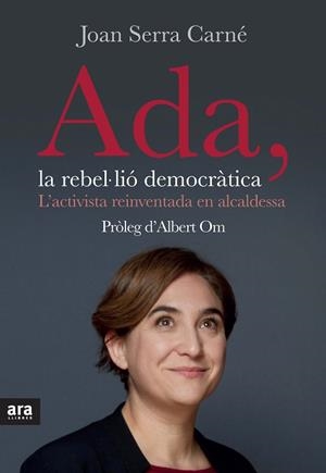 ADA, LA REBEL·LIÓ DEMOCRÀTICA | 9788416154623 | SERRA I CARNÉ, JOAN | Galatea Llibres | Llibreria online de Reus, Tarragona | Comprar llibres en català i castellà online