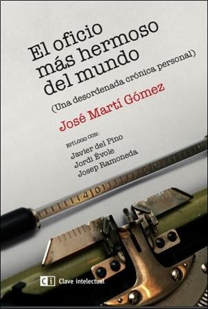 EL OFICIO MÁS HERMOSO DEL MUNDO | 9788494433818 | MARTÍ GÓMEZ, JOSÉ | Galatea Llibres | Librería online de Reus, Tarragona | Comprar libros en catalán y castellano online