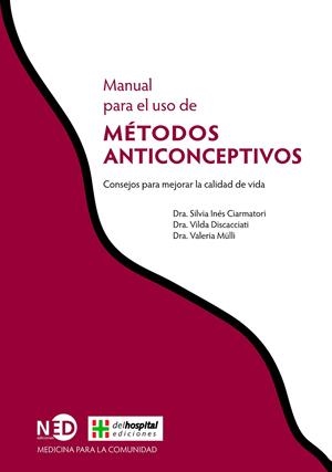 MANUAL PARA EL USO DE METODOS ANTICONCEPTIVOS | 9788494353086 | MULLI, VALERIA /CIARMATORI, SILVIA INÉS/DISCACCIATI, VILDA | Galatea Llibres | Llibreria online de Reus, Tarragona | Comprar llibres en català i castellà online