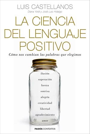 LA CIENCIA DEL LENGUAJE POSITIVO | 9788449331954 | CASTELLANOS, LUIS /DIANA YOLDI/JOSÉ LUIS HIDALGO | Galatea Llibres | Llibreria online de Reus, Tarragona | Comprar llibres en català i castellà online