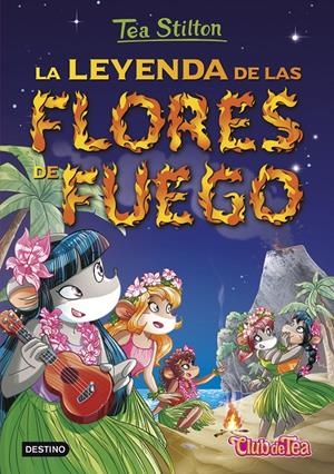 LA LEYENDA DE LAS FLORES DE FUEGO. TEA STILTON 15 | 9788408152569 | Galatea Llibres | Llibreria online de Reus, Tarragona | Comprar llibres en català i castellà online