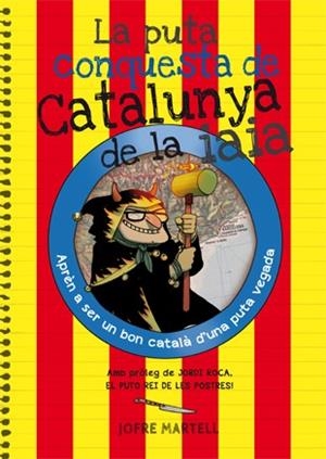 LA PUTA CONQUESTA DE CATALUNYA DE LA IAIA | 9788494386053 | MARTELL, JOFRE | Galatea Llibres | Librería online de Reus, Tarragona | Comprar libros en catalán y castellano online
