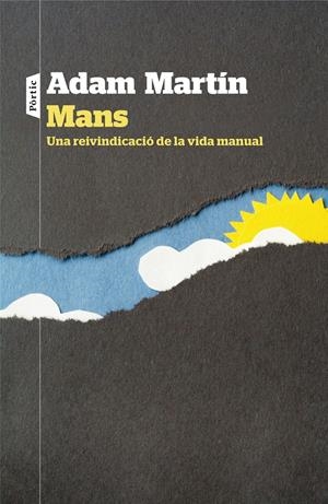 MANS. UNA REIVINDICACIÓ DE LA VIDA MANUAL | 9788498093636 | MARTÍN, ADAM | Galatea Llibres | Librería online de Reus, Tarragona | Comprar libros en catalán y castellano online