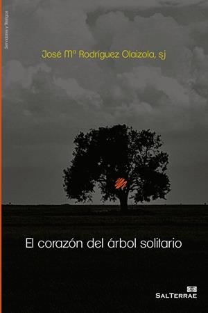 EL CORAZÓN DEL ÁRBOL SOLITARIO | 9788429325478 | RODRIGUEZ OLAIZOLA, JOSÉ Mª | Galatea Llibres | Librería online de Reus, Tarragona | Comprar libros en catalán y castellano online