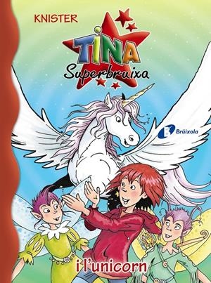 TINA SUPERBRUIXA I L'UNICORN | 9788499066684 | KNISTER | Galatea Llibres | Librería online de Reus, Tarragona | Comprar libros en catalán y castellano online