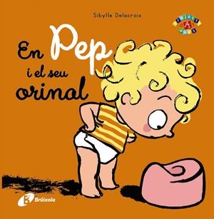 EN PEP I EL SEU ORINAL | 9788499066769 | DELACROIX, SIBYLLE | Galatea Llibres | Llibreria online de Reus, Tarragona | Comprar llibres en català i castellà online