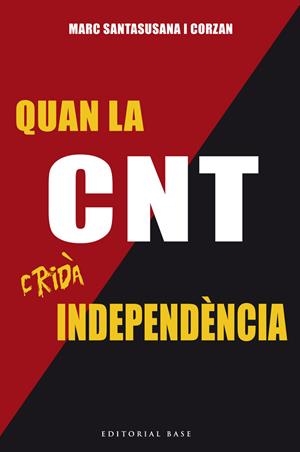 QUAN LA CNT CRIDÀ INDEPENDÈNCIA | 9788416587179 | SANTASUSANA I CORZAN, MARC | Galatea Llibres | Librería online de Reus, Tarragona | Comprar libros en catalán y castellano online